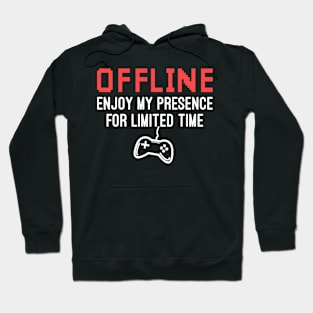 Funny Gamer Offline Enjoy My Presence For Limited Time, Video Game Lovers Gift Hoodie